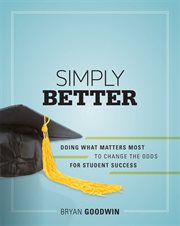 Simply better : doing what matters most to change the odds for student success cover image cdn