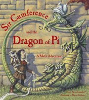 Sir Cumference and the dragon of pi : a math adventure cover image cdn