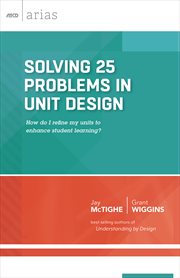 Solving 25 problems in unit design : how do I refine my units to enhance student learning? cover image cdn