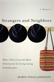 Strangers and neighbors : what I have learned about Christianity from living among orthodox jews cover image cdn