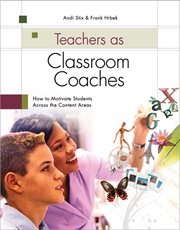 Teachers as classroom coaches : how to motivate students across the content areas cover image cdn