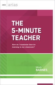 The 5-minute teacher : how do I maximize time for learning in my classroom? cover image cdn
