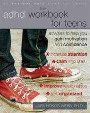 The ADHD workbook for teens : activities to help you gain motivation and confidence cover image cdn