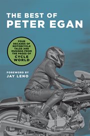 The best of Peter Egan : four decades of motorcycle tales and musings from the pages of Cycle World cover image cdn