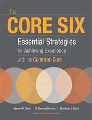 The core six : essential strategies for achieving excellence with the common core cover image cdn