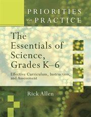 The essentials of science, grades K-6 : effective curriculum, instruction, and assessment cover image cdn