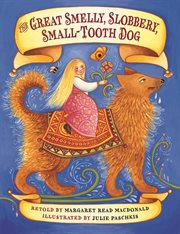 The great smelly, slobbery, small-tooth dog : a folktale from Great Britain cover image cdn