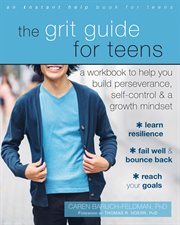 The grit guide for teens : a workbook to help you build perseverance, self-control & a growth mindset cover image cdn