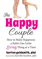 The happy couple : how to make happiness a habit one little loving thing at a time cover image cdn