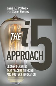 The i5 approach : lesson planning that teaches thinking and fosters innovation cover image cdn