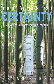 The myth of certainty...and other great news cover image cdn