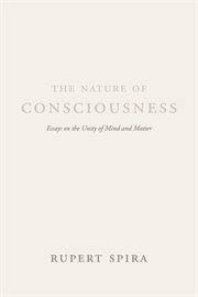 The nature of consciousness : essays on the unity of mind and matter cover image cdn