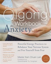The qigong workbook for anxiety : powerful energy practices to rebalance your nervous system and free yourself from fear cover image cdn