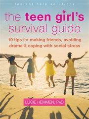 The teen girl's survival guide : 10 tips for making friends, avoiding drama & coping with social stress cover image cdn