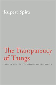 The transparency of things : contemplating the nature of experience cover image cdn