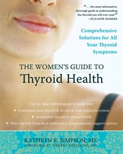 The women's guide to thyroid health : comprehensive solutions for all your thyroid symptoms cover image cdn