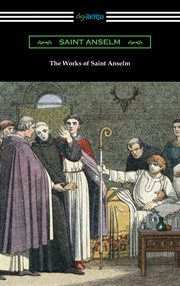 The works of saint anselm. Translated by Sidney Norton Deane cover image cdn