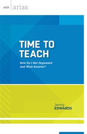 Time to teach : how do I get organized and work smarter? cover image cdn