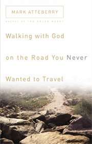 Walking with God on the road you never wanted to travel cover image cdn
