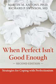 When perfect isn't good enough : strategies for coping with perfectionism cover image cdn