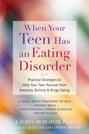 When your teen has an eating disorder : practical strategies to help your teen recover from anorexia, bulimia & binge eating cover image cdn