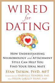 Wired for dating : how understanding neurobiology and attachment style can help you find your ideal mate cover image cdn