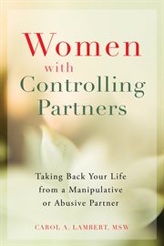 Women with controlling partners : taking back your life from a manipulative or abusive partner cover image cdn