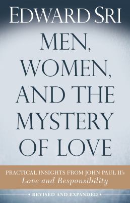 Men, women, and the mystery of love : practical insights from John Paul II's love and responsibility  cover image cdn