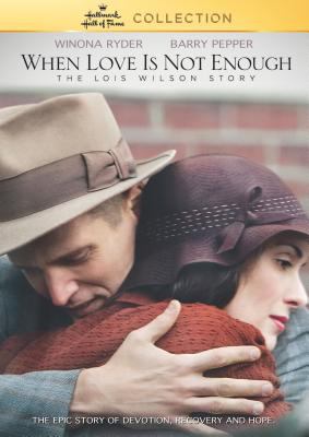 When love is not enough the Lois Wilson story cover image cdn