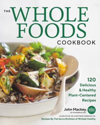 The whole foods cookbook 120 delicious & healthy plant-centered recipes cover image cdn
