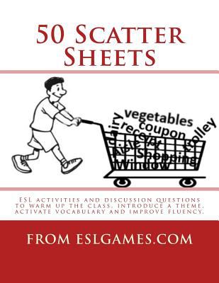 50 scatter sheets : ESL activities and discussion questions to warm up the class, introduce a theme, activate vocabulary and improve fluency  cover image cdn