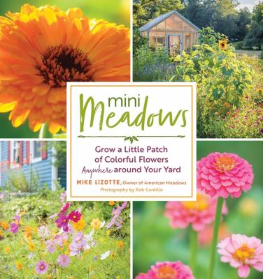 Mini meadows : grow a little patch of colorful flowers anywhere around your yard  cover image cdn