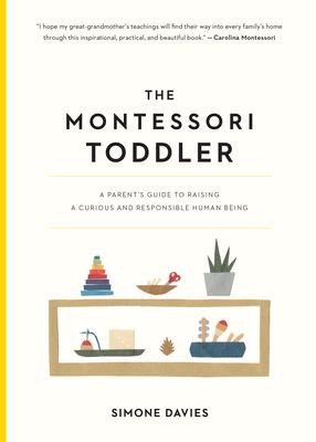 The Montessori toddler : a parent's guide to raising a curious and responsible human being  cover image cdn