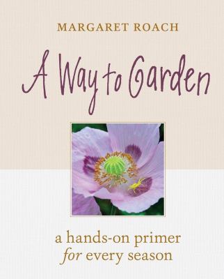 A way to garden : a hands-on primer for every season  cover image cdn