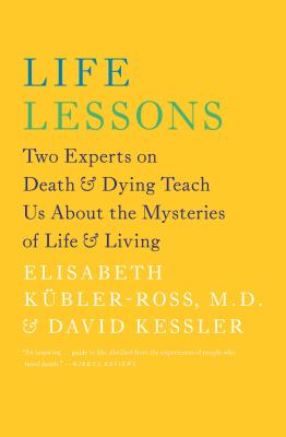 Life lessons : two experts on death & dying teach us about the mysteries of life & living  cover image cdn