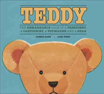 Teddy : the remarkable tale of a president, a cartoonist, a toymaker, and a bear  cover image cdn
