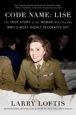Code name: Lise : the true story of the woman who became WWII's most highly decorated spy  cover image cdn