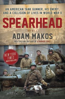 Spearhead : an American tank gunner, his enemy, and a collision of lives in World War II  cover image cdn