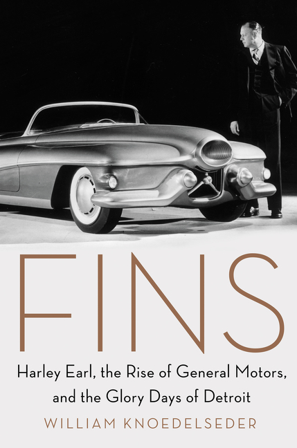 Fins Harley Earl, the Rise of General Motors, and the Glory Days of Detroit cover image cdn