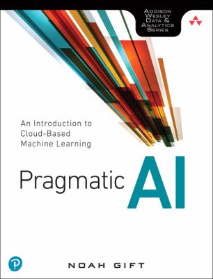 Pragmatic AI : an introduction to cloud-based machine learning  cover image cdn