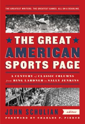 The great American sports page : a century of classic columns from Ring Lardner to Sally Jenkins  cover image cdn