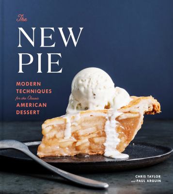 The new pie : modern techniques for the classic American dessert  cover image cdn