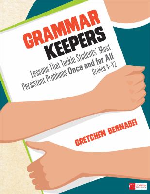 Grammar keepers : lessons that tackle students' most persistent problems once and for all, grades 4-12  cover image cdn