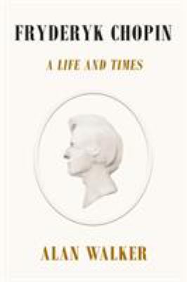 Fryderyk Chopin : a life and times  cover image cdn