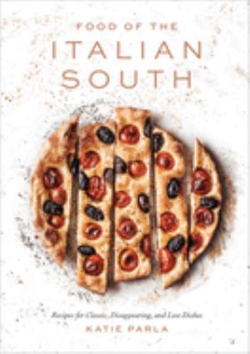 Food of the Italian south : recipes for classic, disappearing, and lost dishes  cover image cdn