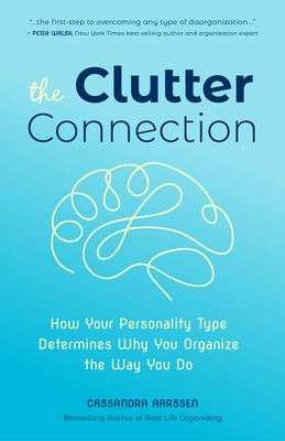 The clutter connection : how your personality type determines why you organize the way you do  cover image cdn