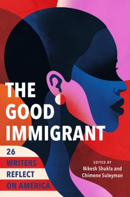 The good immigrant : 26 writers reflect on America  cover image cdn