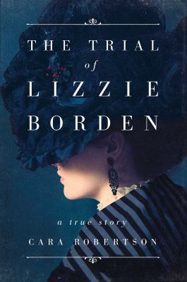 The trial of Lizzie Borden : a true story  cover image cdn
