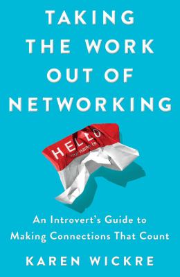 Taking the work out of networking : an introvert's guide to making connections that count  cover image cdn