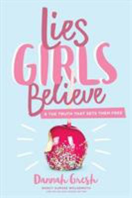 Lies girls believe : & the truth that sets them free  cover image cdn